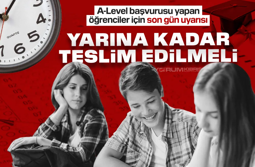 A-Level başvurusu yapan öğrenciler için yarın son gün!