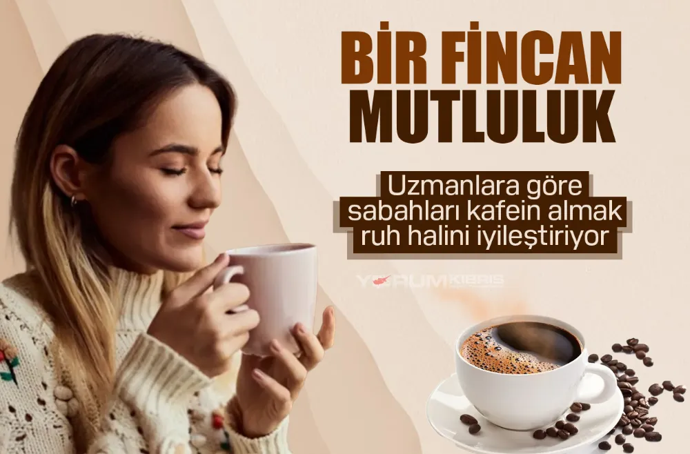Sabah kahvesi insanları daha mutlu ediyor