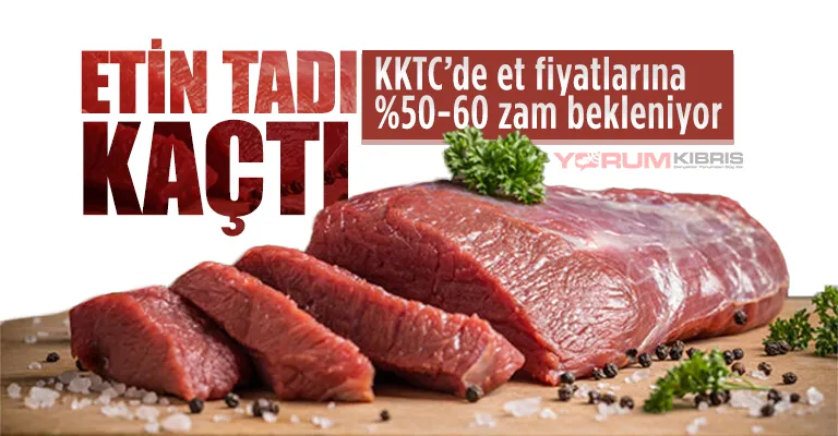 KKTC’de et fiyatlarına %50-60 zam bekleniyor