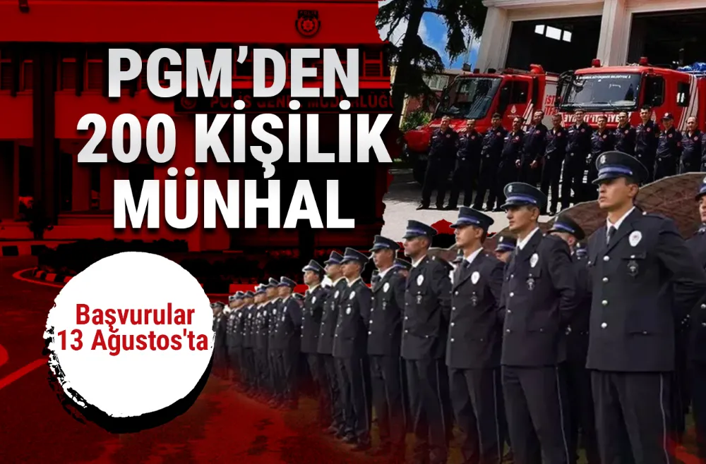  Polis, 200 polis/itfaiye memuru münhali duyurdu... Başvurular 13 Ağustos