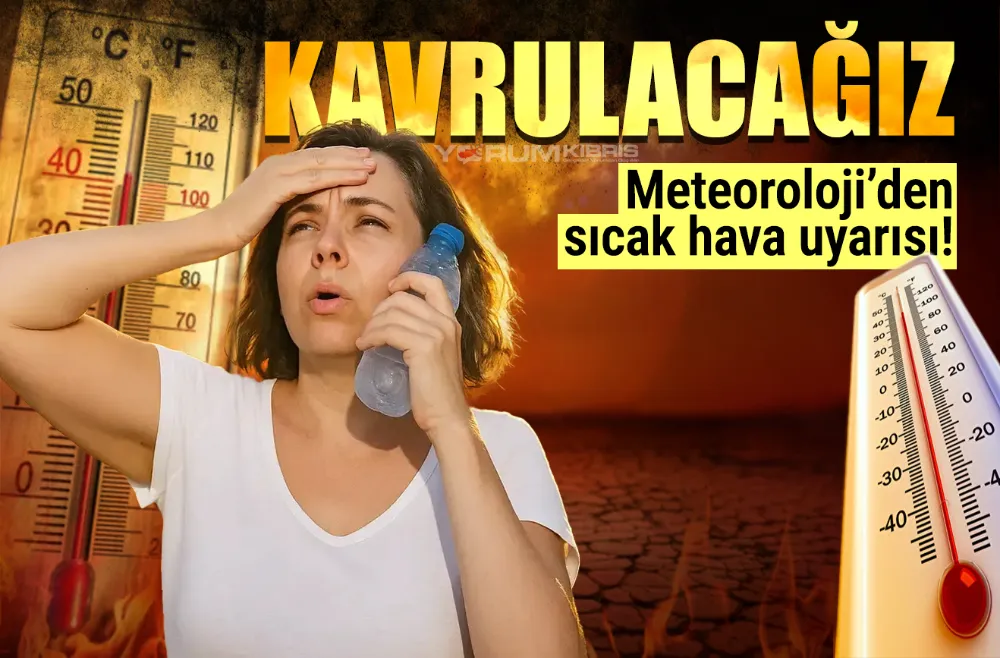 KKTC’ye aşırı sıcak uyarısı: Sıcaklık 44 dereceyi bulacak